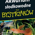 „Akwarium słodkowodne dla bystrzaków” aut. Maddy Hargrove i Mic Hargrove